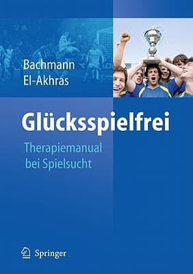 Glücksspielfrei - Ein Therapiemanual bei Spielsucht