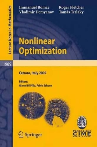 Nonlinear Optimization: Lectures given at the C.I.M.E. Summer School held in Cetraro, Italy, July 1-7, 2007 (Lecture Notes in Mathematics, 1989)