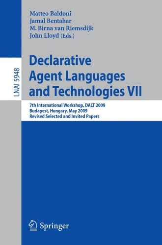 Declarative Agent Languages and Technologies VII 7th International Workshop, DALT 2009, Budapest, Hungary, May 11, 2009. Revised Selected and Invited Papers