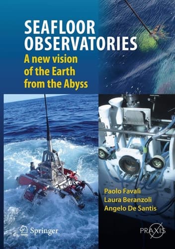 SEAFLOOR OBSERVATORIES A New Vision of the Earth from the Abyss