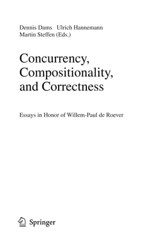 Concurrency, Compositionality, and Correctness Essays in Honor of Willem-Paul de Roever