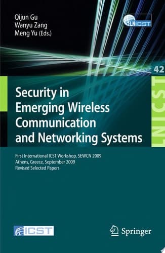 Security in Emerging Wireless Communication and Networking Systems First International ICST Workshop, SEWCN 2009, Athens, Greece, September 14, 2009, Revised Selected Papers