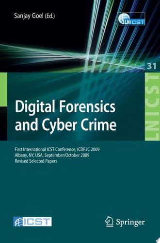 Digital Forensics and Cyber Crime First International ICST Conference, ICDF2C 2009, Albany, Ny, USA, September 30 - October 2, 2009, Revised Selected Papers