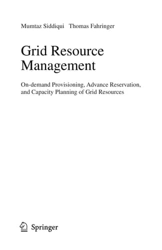 Grid Resource Management On-demand Provisioning, Advance Reservation, and Capacity Planning of Grid Resources