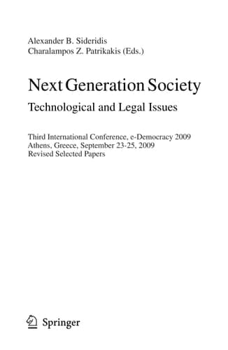 Next Generation Society Technological and Legal Issues Third International Conference, e-Democracy 2009, Athens, Greece, September 23-25, 2009, Revised Selected Papers