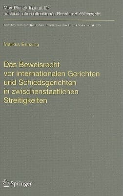 Das Beweisrecht vor internationalen Gerichten und Schiedsgerichten in zwischenstaatlichen Streitigkeiten