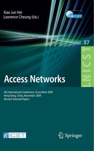 Access Networks 4th International Conference, AccessNets 2009, Hong Kong, China, November 1-3, 2009, Revised Selected Papers