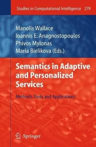 Semantics in Adaptive and Personalized Services Methods, Tools and Applications