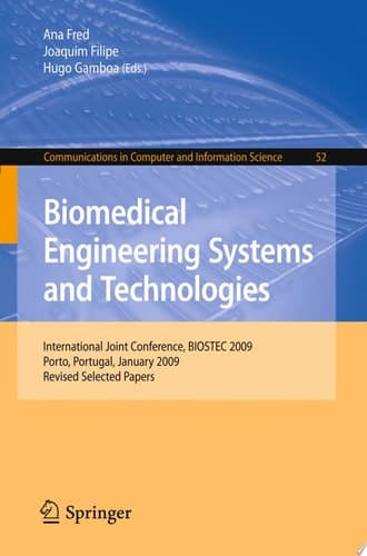 Biomedical Engineering Systems and Technologies International Joint Conference, BIOSTEC 2009, Porto, Portugal, January 14-17, 2009, Revised Selected Papers
