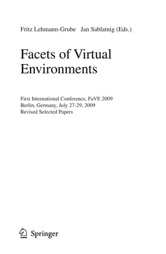 Facets of Virtual Environments First International Conference, FaVE 2009, Berlin, Germany, July 27-29, 2009, Revised Selected Papers