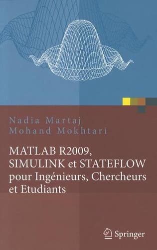 MATLAB R2009, SIMULINK et STATEFLOW pour Ingénieurs, Chercheurs et Etudiants