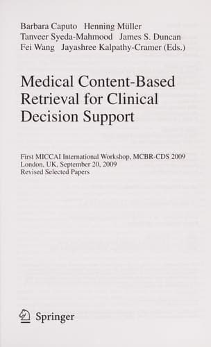 Medical Content-Based Retrieval for Clinical Decision Support First MICCAI International Workshop, MCBR-CBS 2009, London, UK, September 20, 2009. Revised Selected Papers