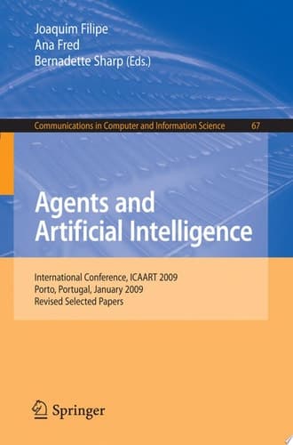 Agents and Artificial Intelligence International Conference, ICAART 2009, Porto, Portugal, January 19-21, 2009. Revised Selected Papers