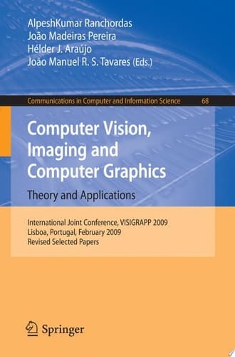 Computer Vision, Imaging and Computer Graphics: Theory and Applications International Joint Conference, VISIGRAPP 2009, Lisboa, Portugal, February 5-8, 2009. Revised Selected Papers