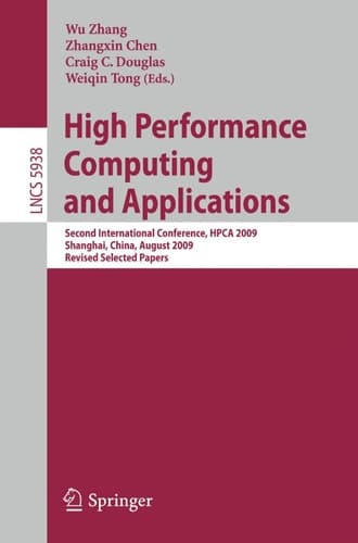 High Performance Computing and Applications Second International Conference, HPCA 2009, Shanghai, China, August 10-12, 2009, Revised Selected Papers