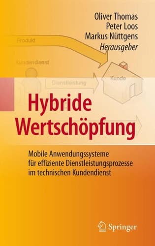Hybride Wertschöpfung Mobile Anwendungssysteme für effiziente Dienstleistungsprozesse im technischen Kundendienst