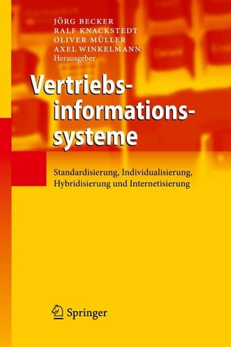 Vertriebsinformationssysteme Standardisierung, Individualisierung, Hybridisierung und Internetisierung