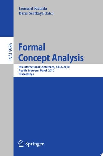 Formal Concept Analysis 8th International Conference, ICFCA 2010, Agadir, Morocco, March 15-18, 2010, Procedings