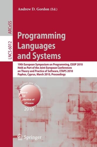 Programming Languages and Systems 19th European Symposium on Programming, ESOP 2010, Held as Part of the Joint European Conferences on Theory and Practice of Software, ETAPS 2010, Paphos, Cyprus, March 20-28, 2010. Proceedings