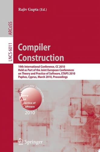 Compiler Construction 19th International Conference, CC 2010, Held as Part of the Joint European Conferences on Theory and Practice of Software, ETAPS 2010, Paphos, Cyprus, March 20-28, 2010. Proceedings