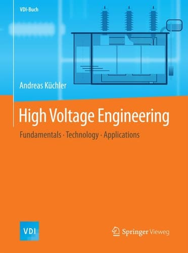 High Voltage Engineering Fundamentals - Technology - Applications