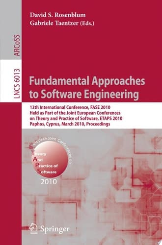 Fundamental Approaches to Software Engineering 13th International Conference, FASE 2010, Held as Part of the Joint European Conferences on Theory and Practice of Software, ETAPS 2010, Paphos, Cyprus, March 20-28, 2010, Proceedings