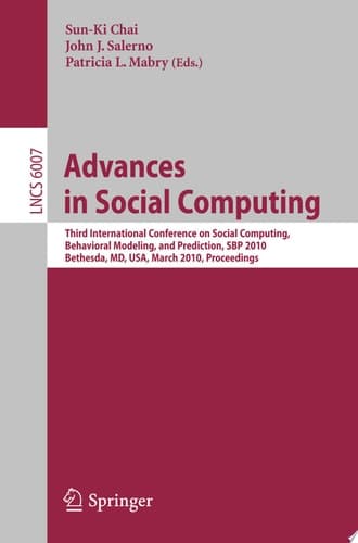 Advances in Social Computing Third International Conference on Social Computing, Behavioral Modeling, and Prediction, SBP 2010, Bethesda, MD, USA, March 30-31, 2010, Proceedings