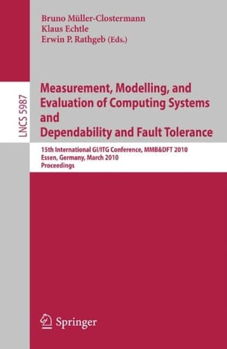 Measurement, Modelling, and Evaluation of Computing Systems and Dependability in Fault Tolerance 15th International GI/ITG Conference, MMB & DFT 2010, Essen, Germany, March 15-17, 2010, Proceedings