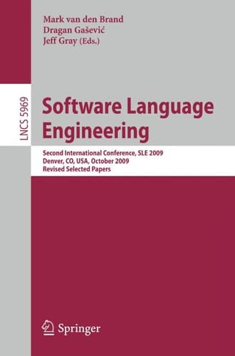 Software Language Engineering Second International Conference, SLE 2009, Denver, CO, USA, October 5-6, 2009 Revised Selected Papers
