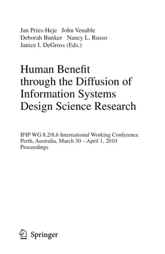 Human Benefit through the Diffusion of Information Systems Design Science Research IFIP WG 8.2/8.6 International Working Conference, Perth, Australia, March 30 - April 1, 2010, Proceedings