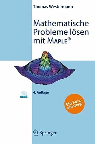 Mathematische Probleme lösen mit Maple: Ein Kurzeinstieg (German Edition)