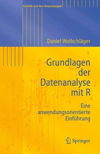 Grundlagen der Datenanalyse mit R Eine anwendungsorientierte Einführung