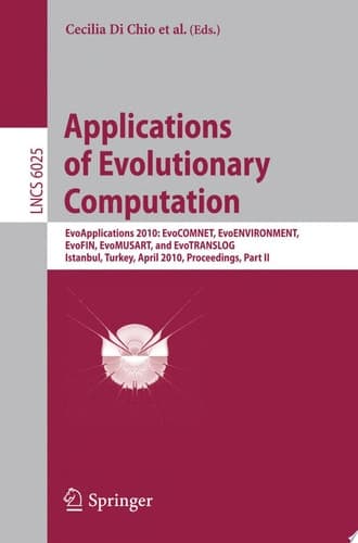 Applications of Evolutionary Computation EvoApplications 2010: EvoCOMNET, EvoENVIRONMENT, EvoFIN, EvoMUSART, and EvoTRANSLOG, Istanbul, Turkey, April 7-9, 2010, Proceedings