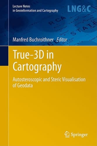 True-3D in Cartography Autostereoscopic and Solid Visualisation of Geodata