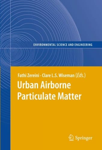 Urban Airborne Particulate Matter Origin, Chemistry, Fate and Health Impacts