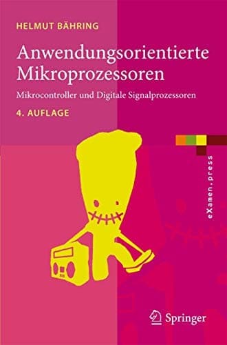 Anwendungsorientierte Mikroprozessoren Mikrocontroller und Digitale Signalprozessoren