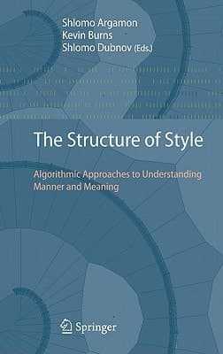 The Structure of Style Algorithmic Approaches to Understanding Manner and Meaning