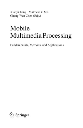 Mobile Multimedia Processing Fundamentals, Methods, and Applications