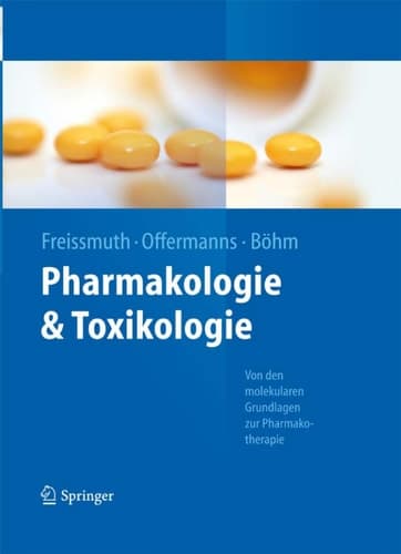 Pharmakologie und Toxikologie Von den molekularen Grundlagen zur Pharmakotherapie