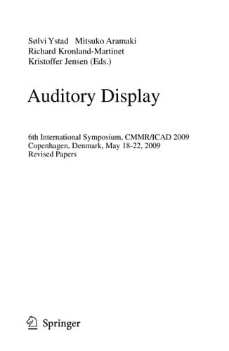 Auditory Display 6th International Symposium, CMMR/ICAD 2009, Copenhagen, Denmark, May 18-22, 2009, Revised Papers