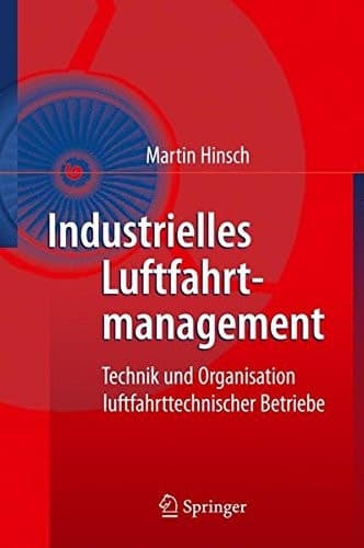 Industrielles Luftfahrtmanagement Technik und Organisation luftfahrttechnischer Betriebe
