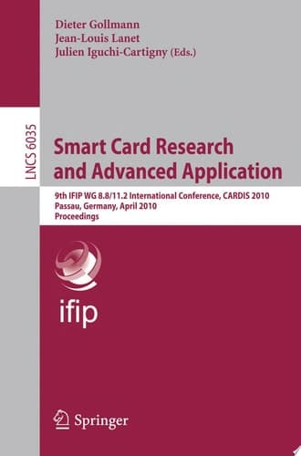 Smart Card Research and Advanced Applications 9th IFIP WG 8.8/11.2 International Conference, CARDIS 2010, Passau, Germany, April 14-16, 2010, Proceedings