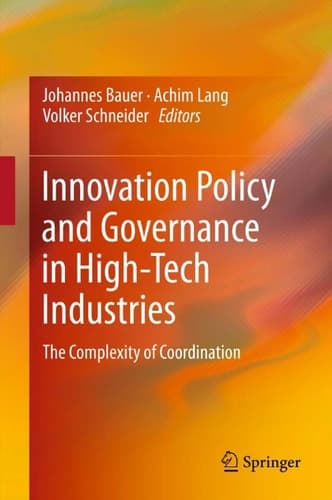 Innovation Policy and Governance in High-Tech Industries The Complexity of Coordination