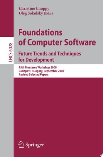 Foundations of Computer Software: Future Trends and Techniques for Development 15th Monterey Workshop 2008, Budapest, Hungary, September 24-26, 2008, Revised Selected Papers
