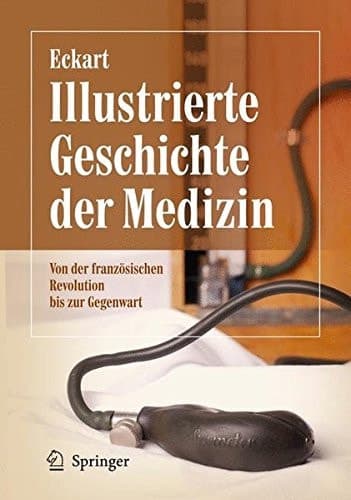 Illustrierte Geschichte der Medizin: Von der französischen Revolution bis zur Gegenwart (German Edition)