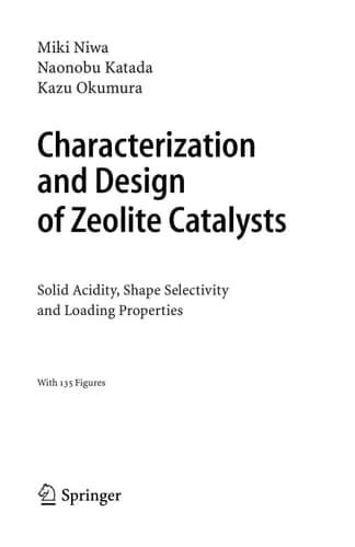 Characterization and Design of Zeolite Catalysts Solid Acidity, Shape Selectivity and Loading Properties