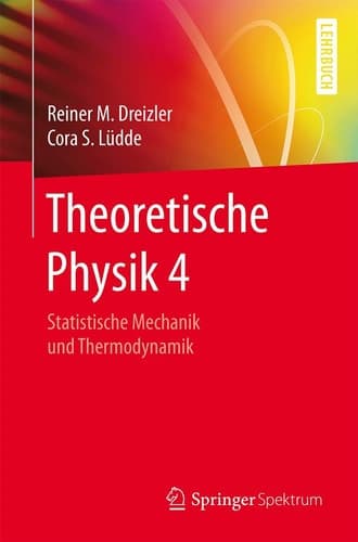 Theoretische Physik 4 Statistische Mechanik und Thermodynamik
