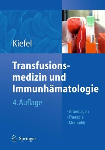 Transfusionsmedizin und Immunhämatologie Grundlagen - Therapie - Methodik