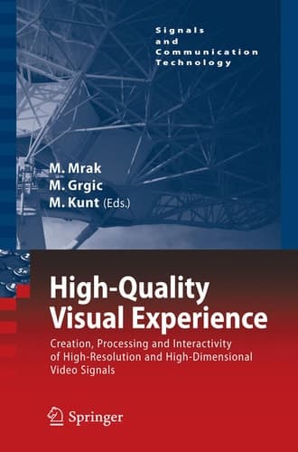 High-Quality Visual Experience Creation, Processing and Interactivity of High-Resolution and High-Dimensional Video Signals