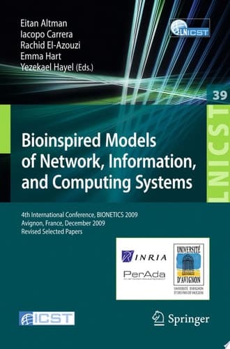 Bioinspired Models of Network, Information, and Computing Systems 4th International Conference, December 9-11, 2009, Revised Selected Papers